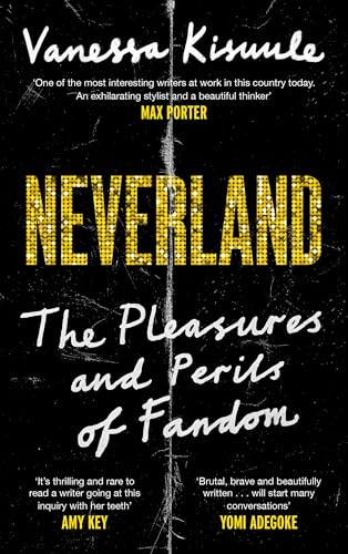 Neverland : The pleasures and perils of fandom