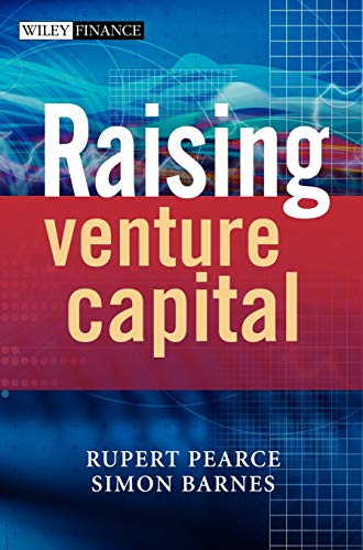 Raising Venture Capital: Fuel for the Entrepreneurial Engine