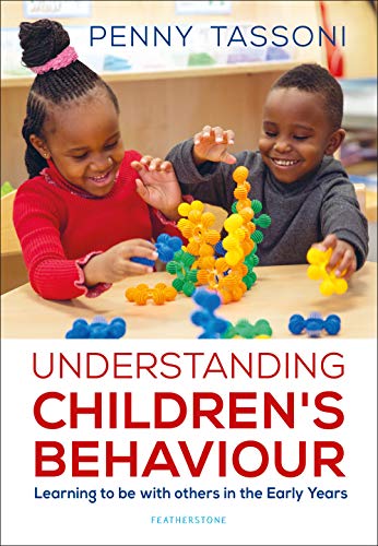 Understanding Children's Behaviour: Learning to be with others in the Early Years (Supporting Development in the Early Years Foundation Stage)