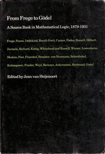 From Frege to Godel: A Source Book in Mathematical Logic