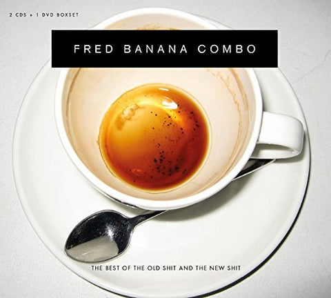 Fred Banana Combo - The Best Of The Old Shit And The New Shit [CD]