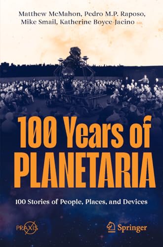 100 Years of Planetaria : 100 Stories of People, Places, and Devices