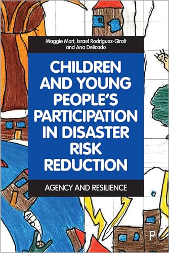 Children and Young People’s Participation in Disaster Risk Reduction : Agency and Resilience