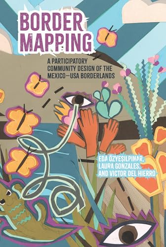 Border Mapping : A Participatory Community-Mapping Design of the Mexico-USA Borderlands