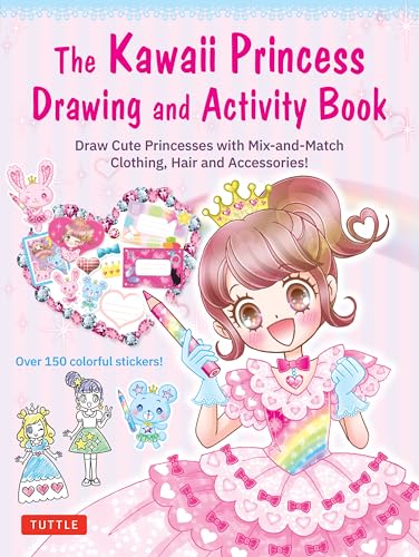 The Kawaii Princess Drawing and Activity Book : Draw Cute Princesses with Mix-and-Match Clothing, Hair and Accessories! (With 150 colorful stickers)