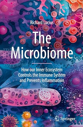 The Microbiome : How our Inner Ecosystem Controls the Immune System and Prevents Inflammation
