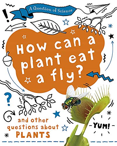 How can a plant eat a fly? And other questions about plants (A Question of Science)