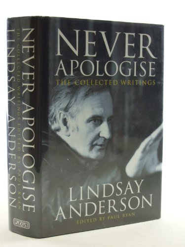 Never Apologise: The Collected Writings of Lindsay Anderson