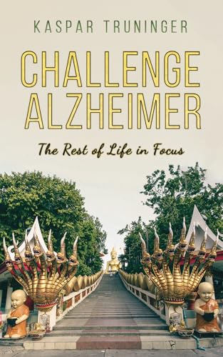 Challenge Alzheimer : The Rest of Life in Focus