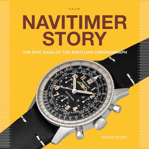 Navitimer Story: The Epic Saga of The Breitling Chronograph