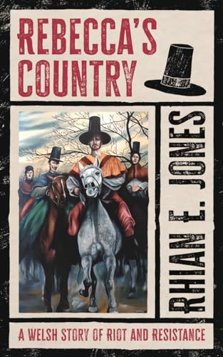 Rebecca’s Country : A Welsh Story of Riot and Resistance