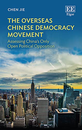 The Overseas Chinese Democracy Movement: Assessing Chinas Only Open Political Opposition