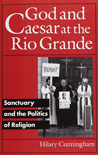 God and Caesar at the Rio Grande: Sanctuary and the Politics of Religion