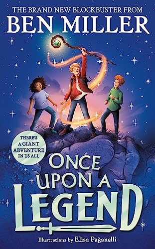 Once Upon a Legend: A giant adventure from the author of smash hit The Day I Fell into a Fairytale