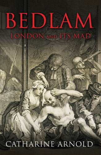 Book cover: “Bedlam: London and its Mad” with historical illustration of patients.