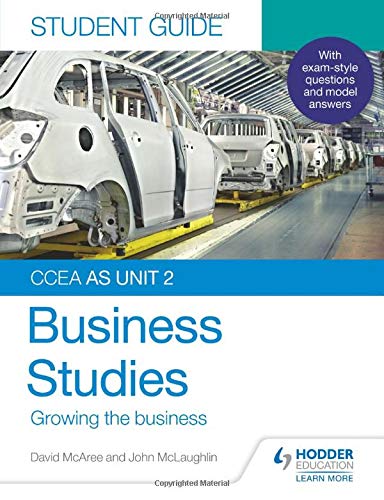 CCEA AS Unit 2 Business Studies Student Guide 2: Growing the business (Ccea Student Guide)