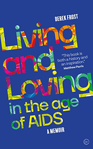 Living and Loving in the Age of AIDS: A Memoir