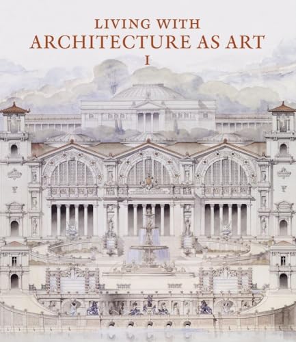 Living with Architecture as Art : The Peter May Collection of Architectural Drawings, Models and Artefacts
