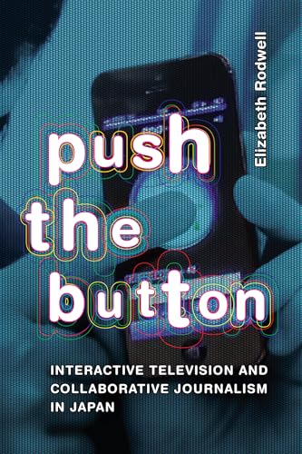 Push the Button : Interactive Television and Collaborative Journalism in Japan
