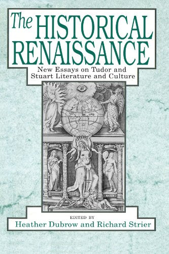 The Historical Renaissance: New Essays on Tudor and Stuart Literature and Culture