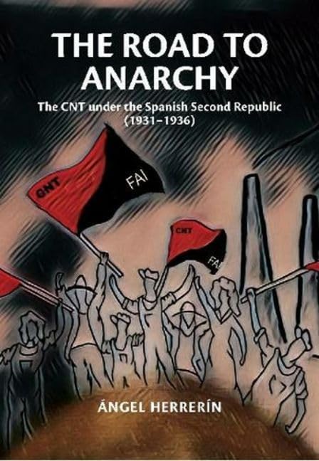 The Road to Anarchy : The CNT under the Spanish Second Republic (1931-1936)