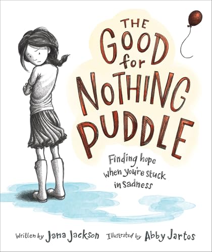 The Good for Nothing Puddle : Finding Hope When You're Stuck in Sadness