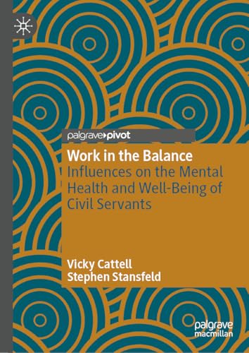 Work in the Balance : Influences on the Mental Health and Well-Being of Civil Servants
