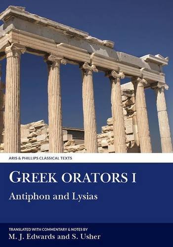 Greek Orators: Lysias and Antiphon v. 1 (Classical Texts): Antiphon and Lysias (Aris & Phillips Classical Texts)