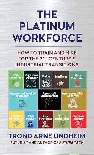 The Platinum Workforce : How to Train and Hire for the 21st Century’s Industrial Transition