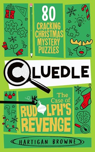 Cluedle - The Case of Rudolph's Revenge : 80 Cracking Christmas Mystery Puzzles