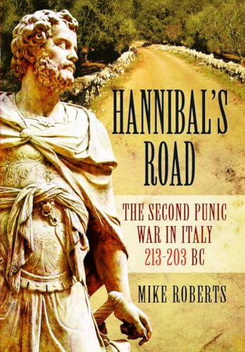 Hannibal's Road : The Second Punic War in Italy 213-203 BC