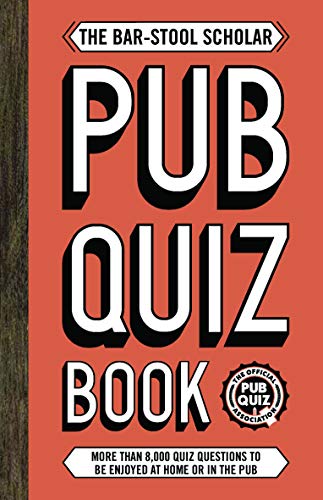 The Bar-Stool Scholar Pub Quiz Book: More than 8,000 Quiz Questions (Quiz Books)
