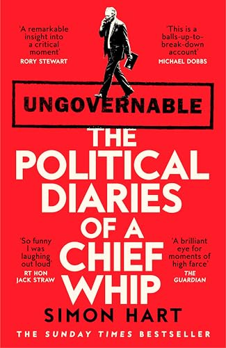 Ungovernable : The Political Diaries of a Chief Whip