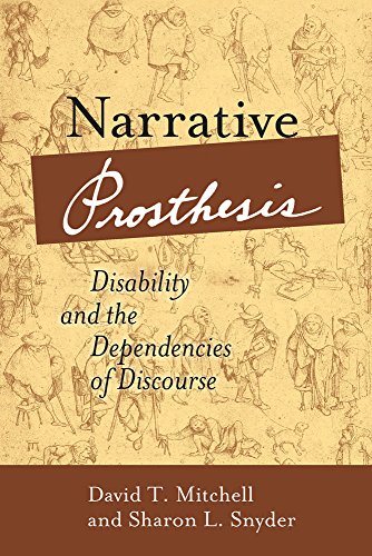 Narrative Prosthesis : Disability and the Dependencies of Discourse