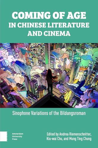 Coming of Age in Chinese Literature and Cinema : Sinophone Variations of the Bildungsroman