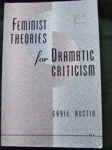 Feminist Theories for Dramatic Criticism