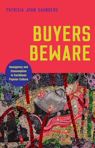 Buyers Beware: Insurgency and Consumption in Caribbean Popular Culture