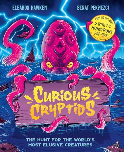 Curious Cryptids : Fact or fiction? You decide! With 7 monstrous pop-ups