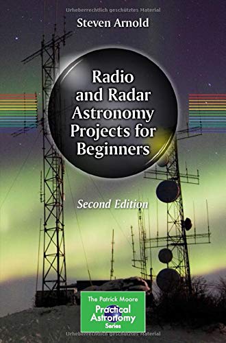 Radio and Radar Astronomy Projects for Beginners (The Patrick Moore Practical Astronomy Series)