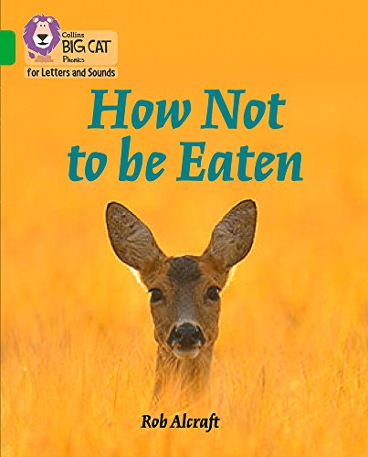 How Not to Be Eaten: Band 05/Green (Collins Big Cat Phonics for Letters and Sounds)