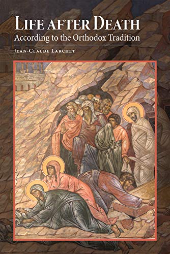 Life after Death According to the Orthodox Tradition