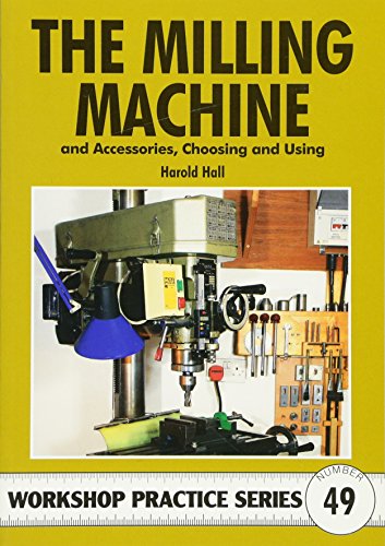 The Milling Machine (Workshop Practice)