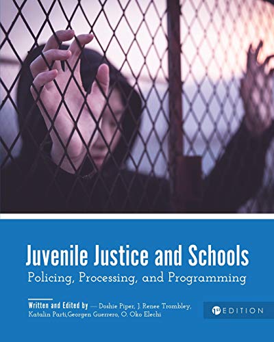 Juvenile Justice and Schools : Policing, Processing, and Programming
