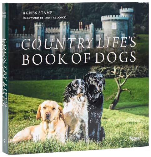 Country Life's Book of Dogs : From Countryside to Hearthside, At Home with Our Four-legged Friends Country Life's Book of DogsÂ