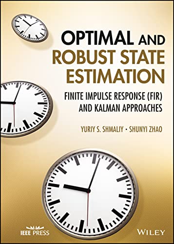 Optimal and Robust State Estimation: Finite Impuls e Response (FIR) and Kalman Approaches