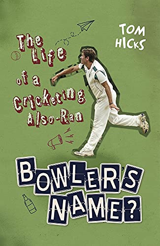 Bowler's Name? The Life of a Cricketing Also-Ran