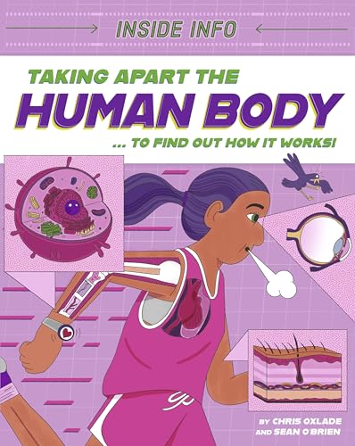 Inside Info: Taking Apart the Human Body : ... to find out how it works!