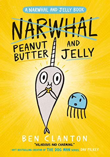Peanut Butter and Jelly (Narwhal and Jelly 3): Funniest children’s graphic novel of 2019 for readers aged 5+ (A Narwhal and Jelly book)