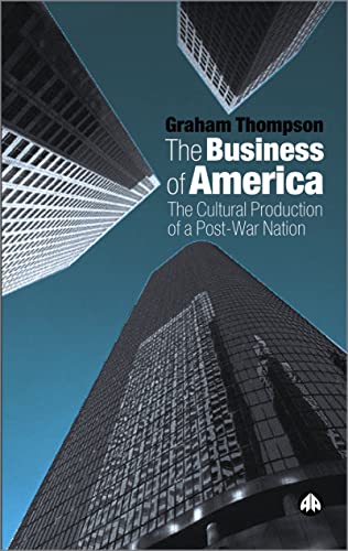 The Business of America : The Cultural Production of a Post-War Nation