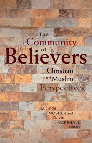The Community of Believers: Christian and Muslim Perspectives